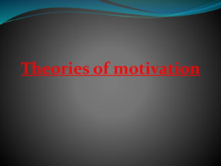 Theories of motivation
 