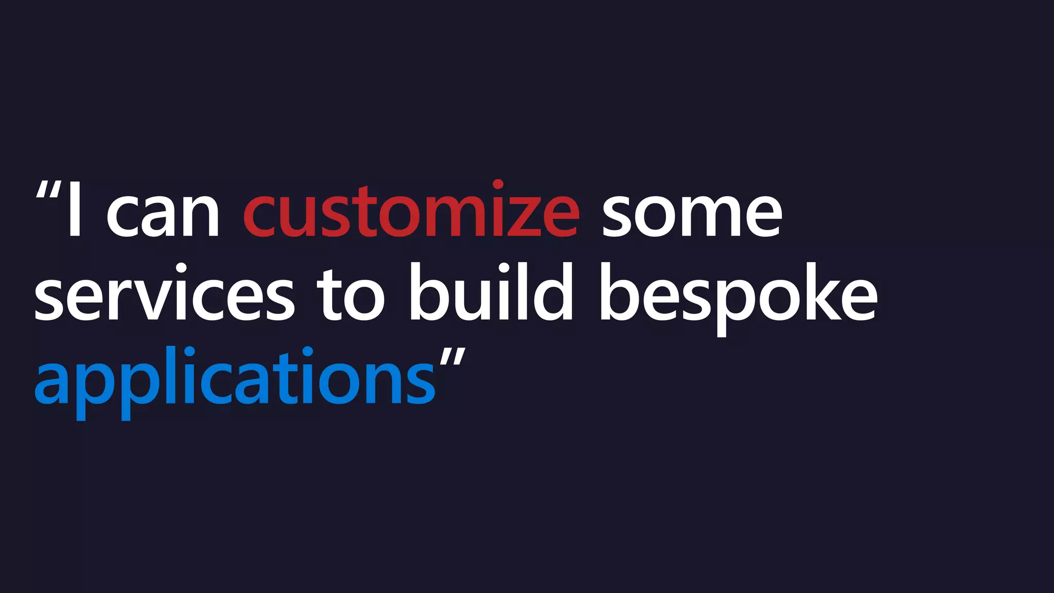 customize
applications
 