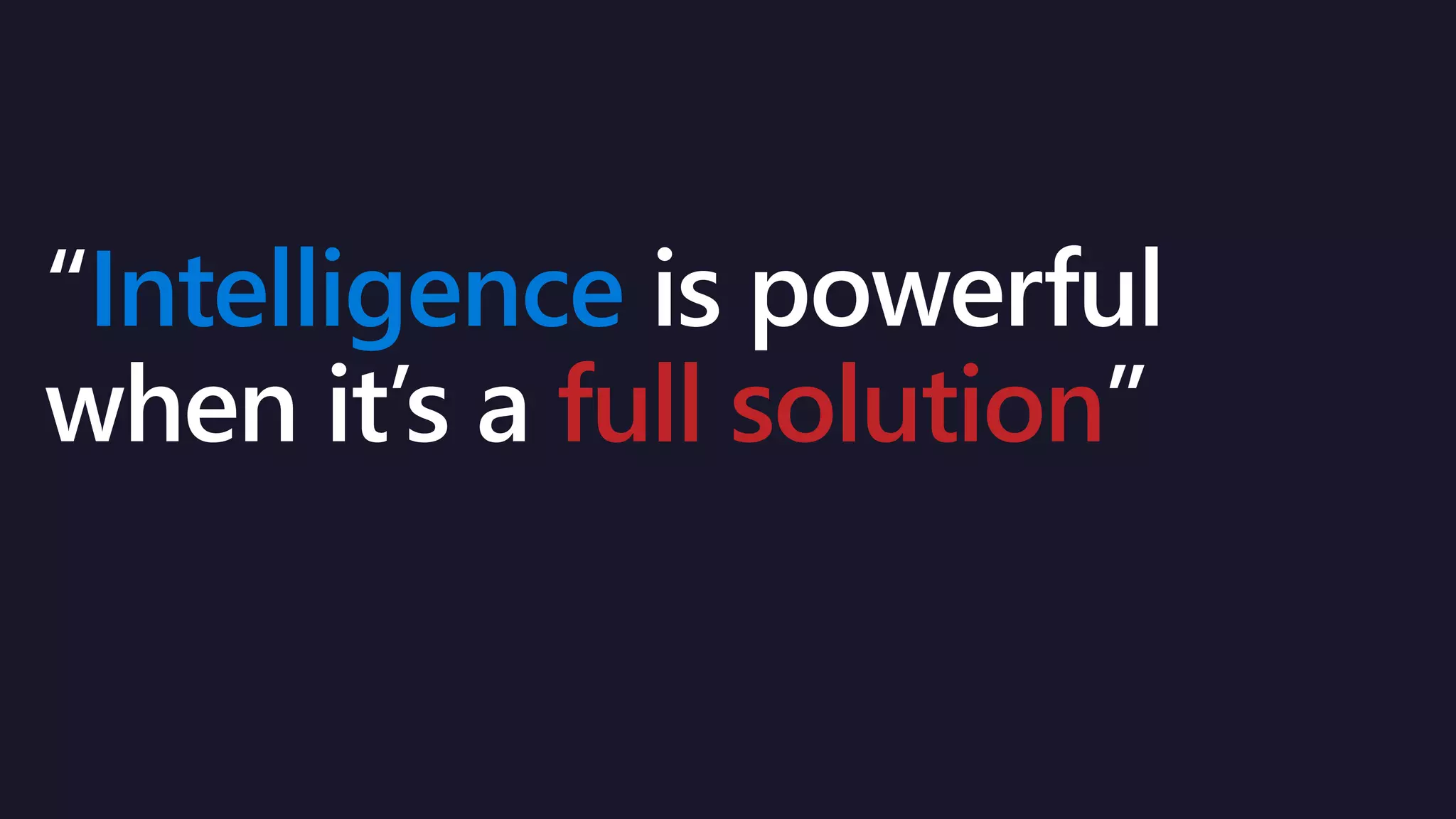 Intelligence
full solution
 