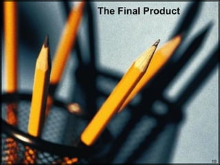 The Final Product




Russell Pannone (805-910-6481)                       10
 