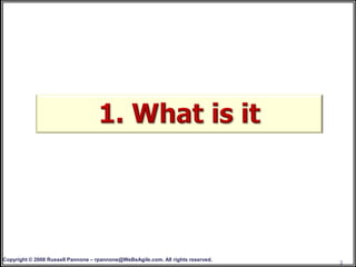 Copyright © 2008 Russell Pannone – rpannone@WeBeAgile.com. All rights reserved.
                                                                                  3
 