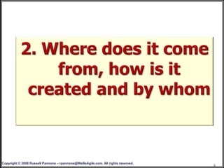 Copyright © 2008 Russell Pannone – rpannone@WeBeAgile.com. All rights reserved.
                                                                                  6
 