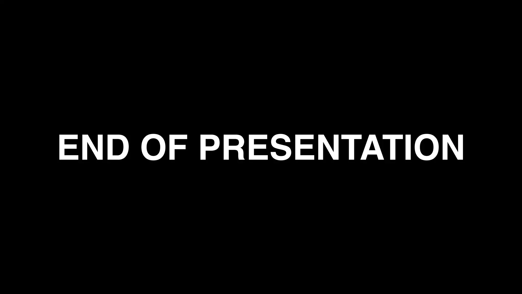 END OF PRESENTATION
 