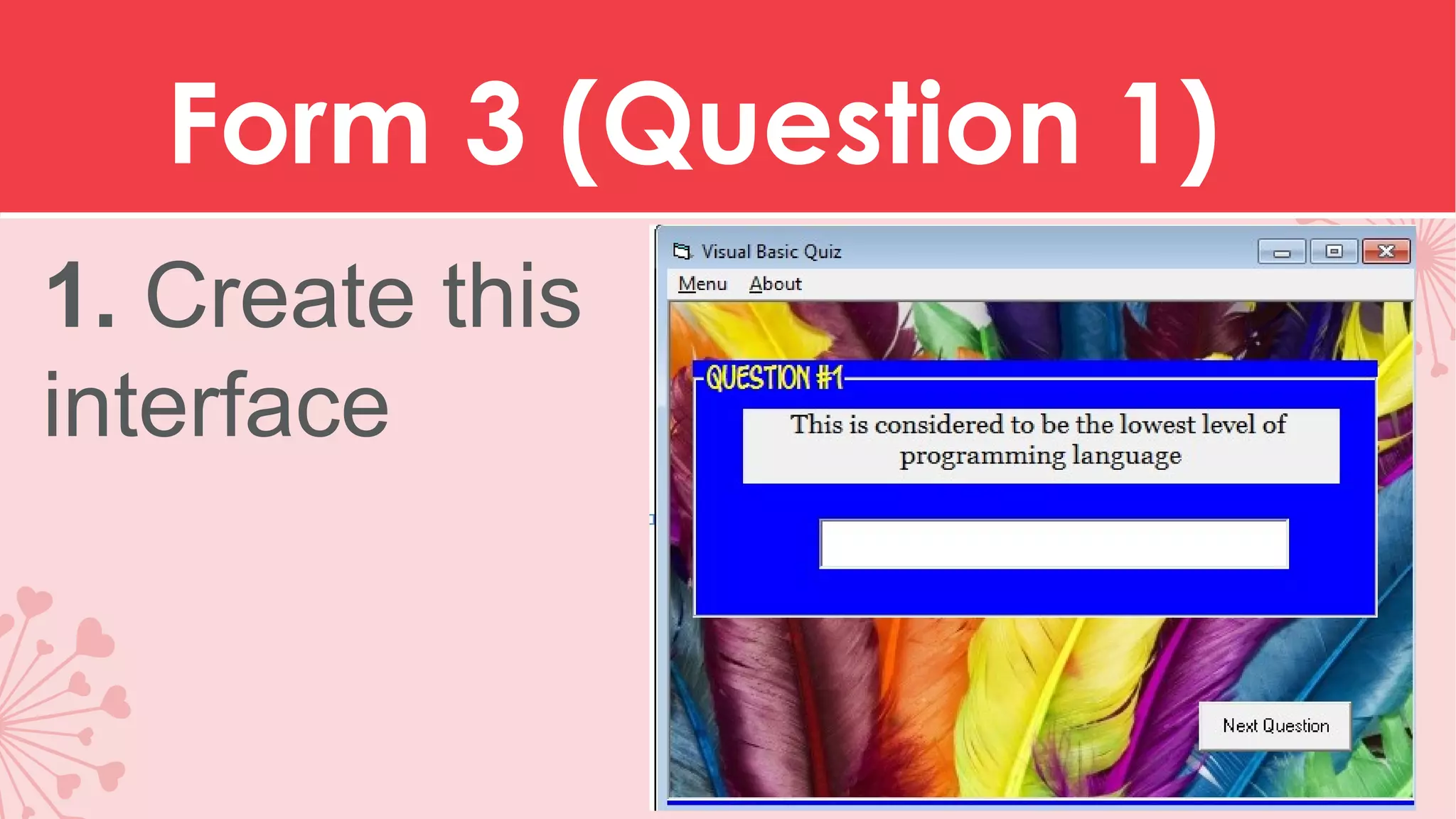 Form 3 (Question 1) 1. Create this interface 
