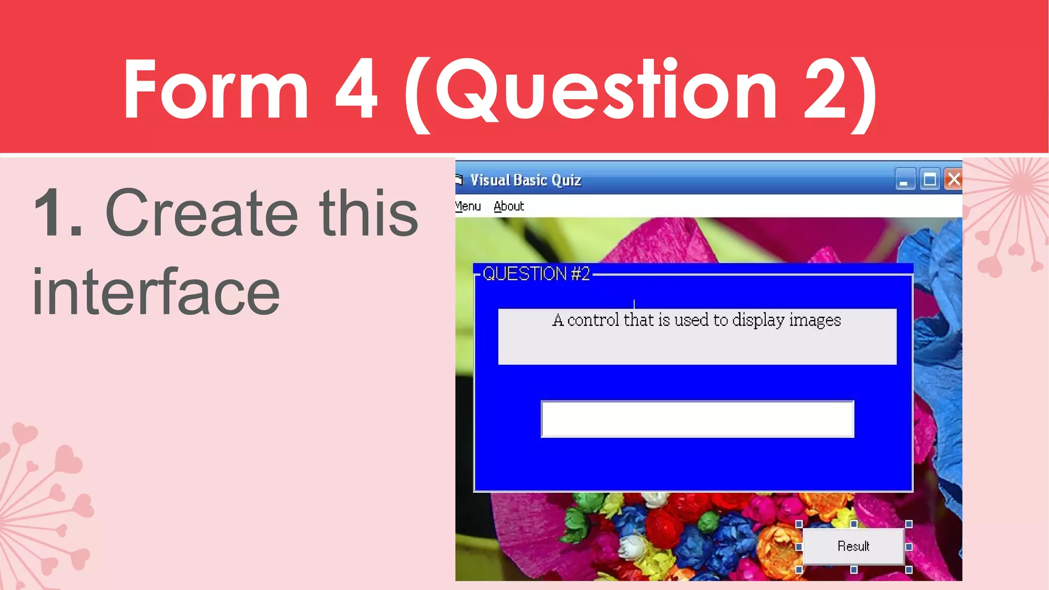 Form 4 (Question 2) 1. Create this interface 