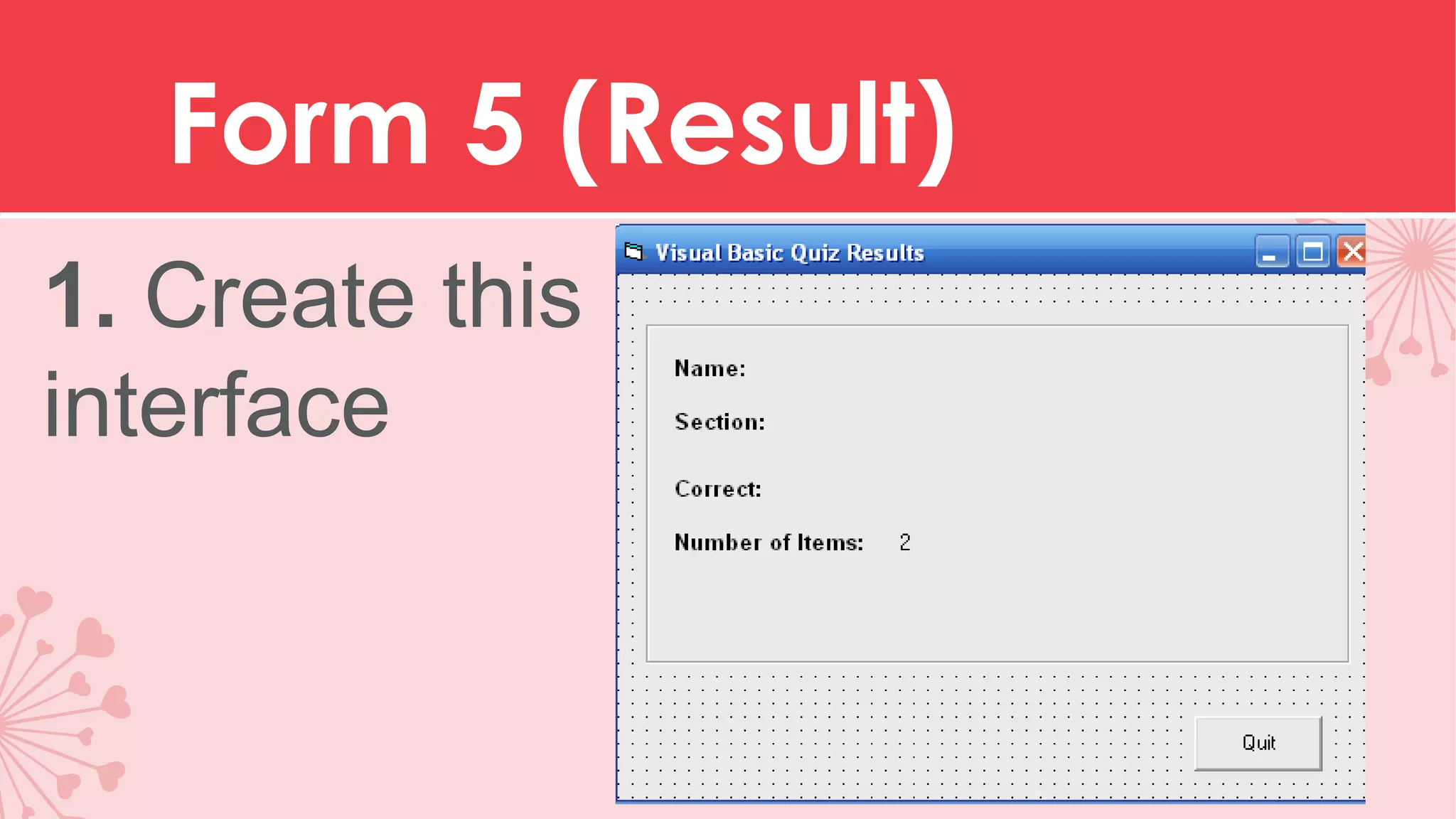 Form 5 (Result) 1. Create this interface 