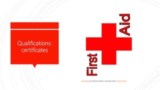 Qualifications:
certificates
This Photo by Unknown Author is licensed under CC BY-NC-ND
 