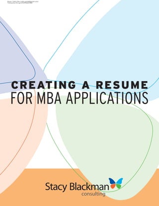 C R EATI NG A RESUME
FOR MBA APPLICATIONS
 