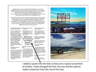 I added a quote into the text as these are a typical convention
of articles. I have changed the font, the size and the style to
make it stand out from the rest of the text.
 