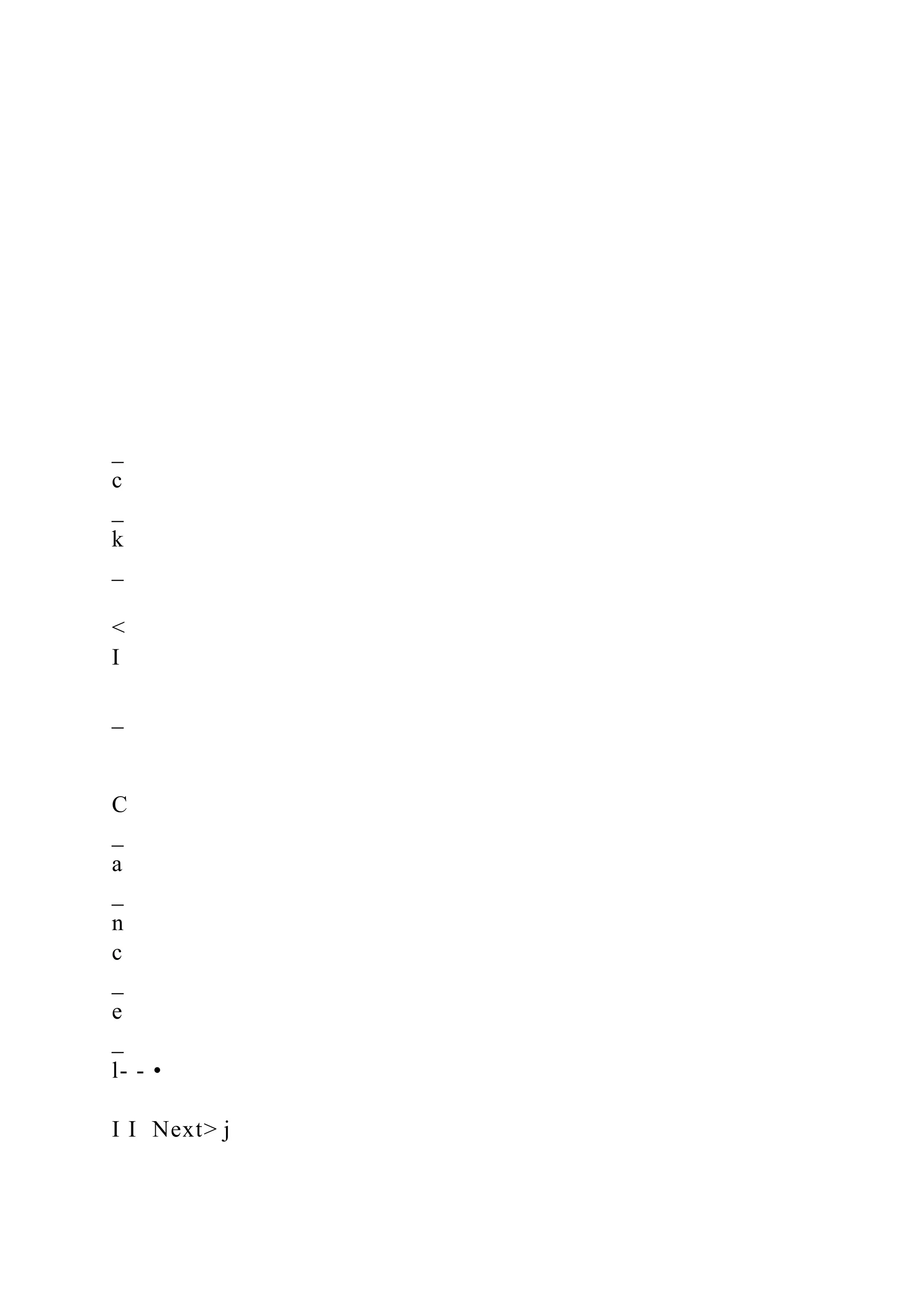 _
c
_
k
_
<
I
_
C
_
a
_
n
c
_
e
_
l- - •
I I Next> j
 