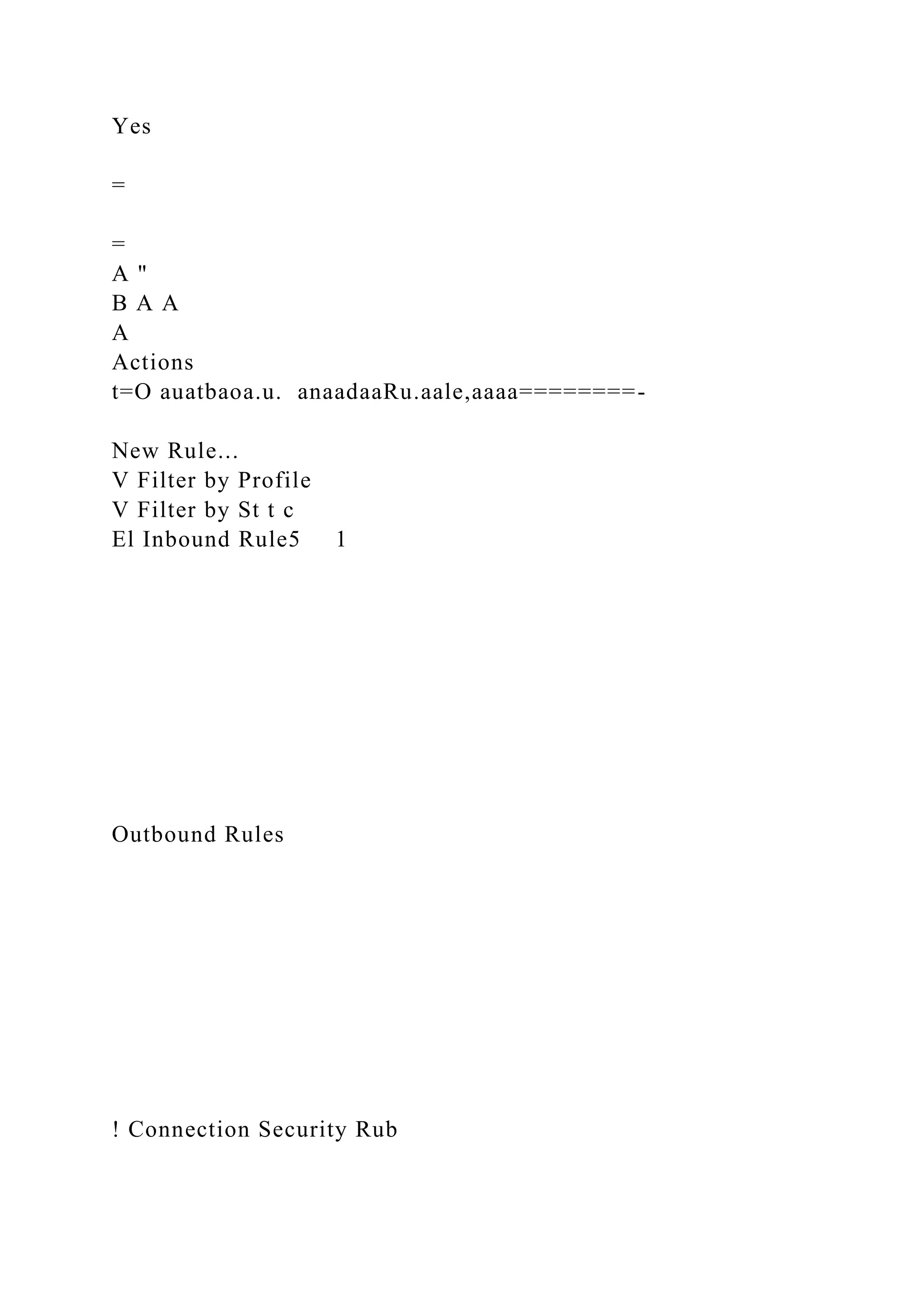 Yes
=
=
A "
B A A
A
Actions
t=O auatbaoa.u. anaadaaRu.aale,aaaa========-
New Rule...
V Filter by Profile
V Filter by St t c
El Inbound Rule5 1
Outbound Rules
! Connection Security Rub
 