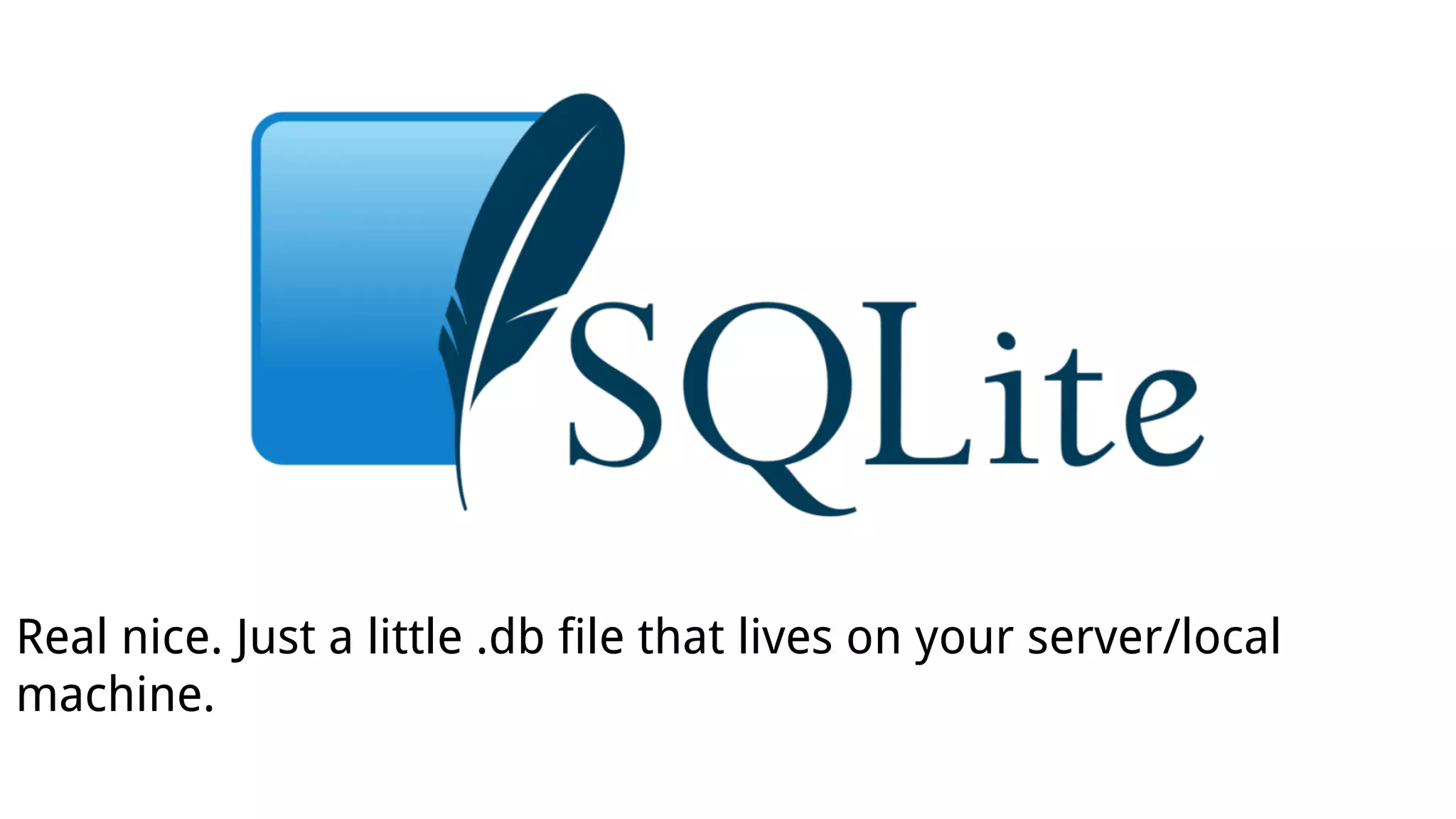 Real nice. Just a little .db file that lives on your server/local
machine.
 