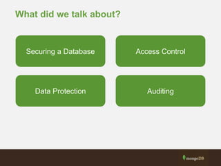 What did we talk about?
Securing a Database Access Control
Data Protection Auditing
 