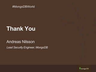 Lead Security Engineer, MongoDB
Andreas Nilsson
#MongoDBWorld
Thank You
 