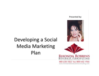 Developing a Social 
Media Marketing 
Plan
Presented by:
 