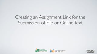 Creating an Assignment Link for the
 Submission of File or Online Text
 
