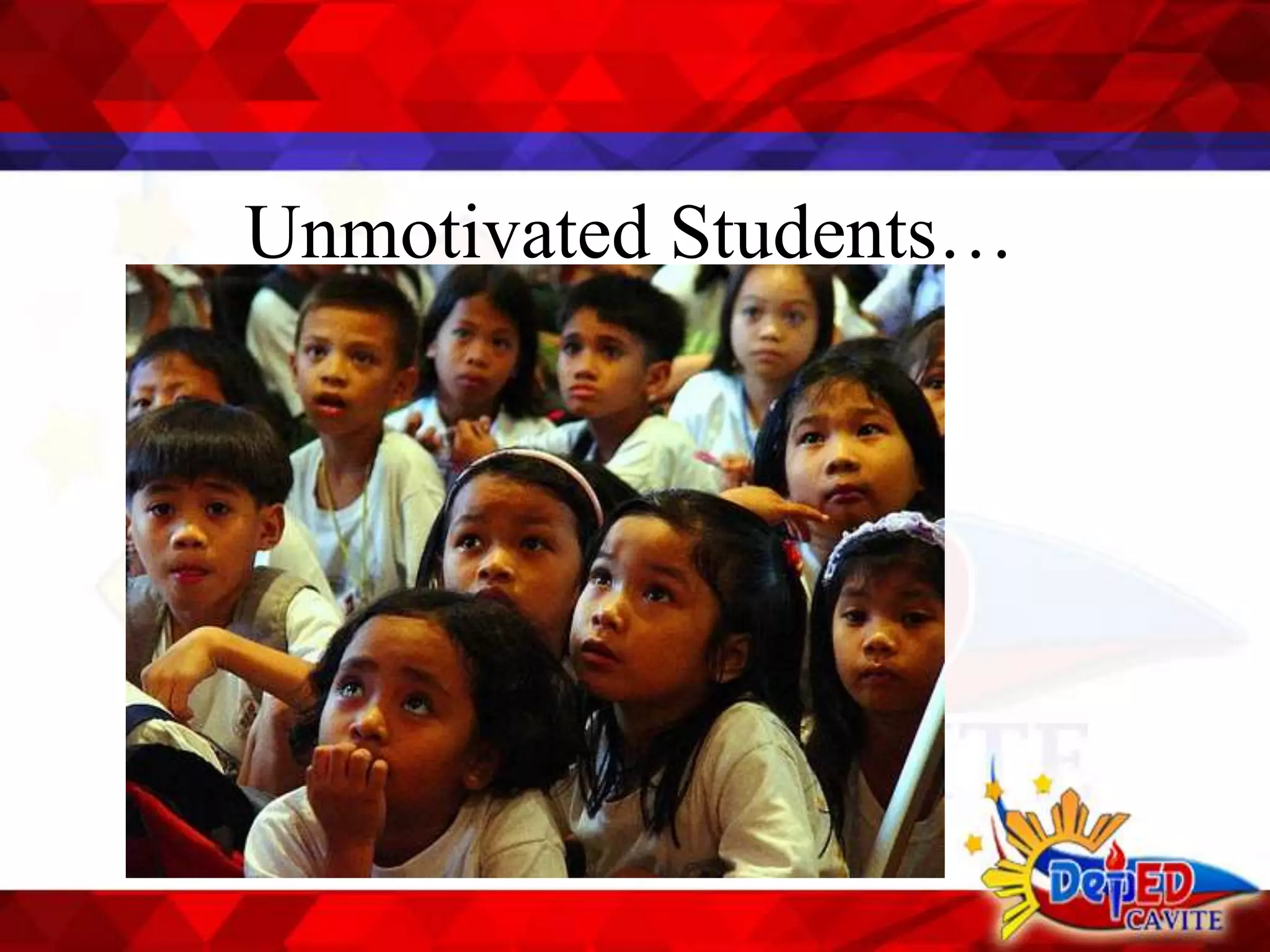 Unmotivated Students…
 