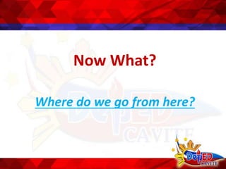 Now What?
Where do we go from here?
 