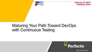 Maturing Your Path Toward DevOps
with Continuous Testing
 