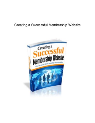 Creating a Successful Membership Website
 