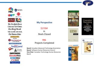 My Perspective $172M  in  Deals Closed 996   Projects Completed Board:  Canadian Advanced Technology Association Board : S...
