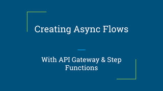 Creating asynchronous flows on AWS | PPT