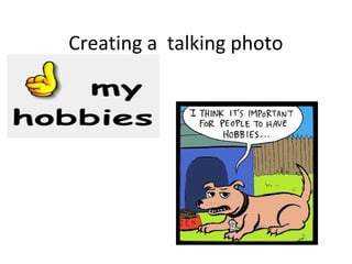 Creating a talking photo
 
