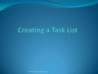 Creating a Task List SUST-CSIT Ahmed Hamza  