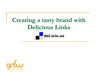Creating a tasty brand with  Delicious Links   