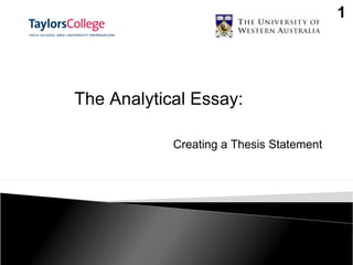 The Analytical Essay: Creating a Thesis Statement 1 