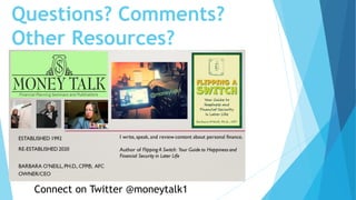 Questions? Comments?
Other Resources?
Connect on Twitter @moneytalk1
 