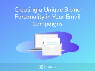 Creating a Unique Brand
Personality in Your Email
Campaigns
 
