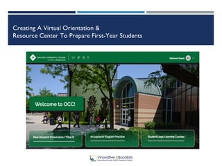 Creating A Virtual Orientation &
Resource Center To Prepare First-Year Students
 