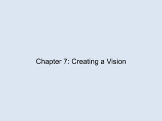 Chapter 7: Creating a Vision
 
