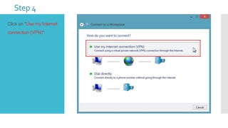 Step 4
Click on "Use my Internet
connection (VPN)":

 