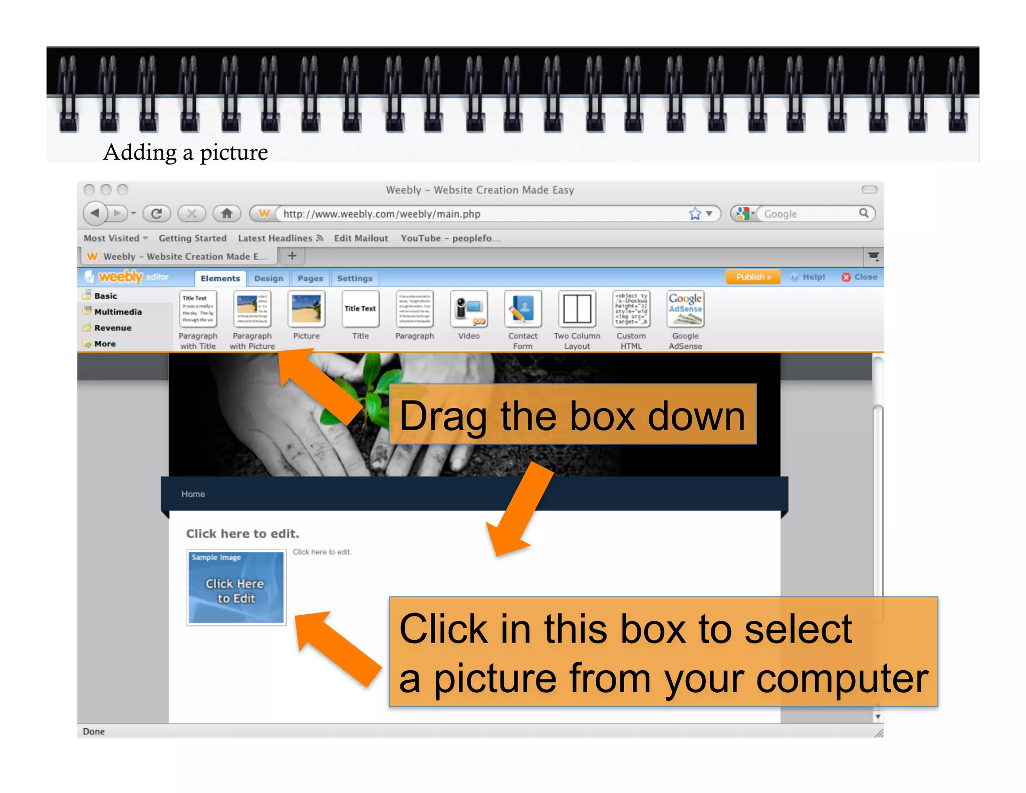 Adding a picture




                   Drag the box down




                   Click in this box to select
                   a picture from your computer
 