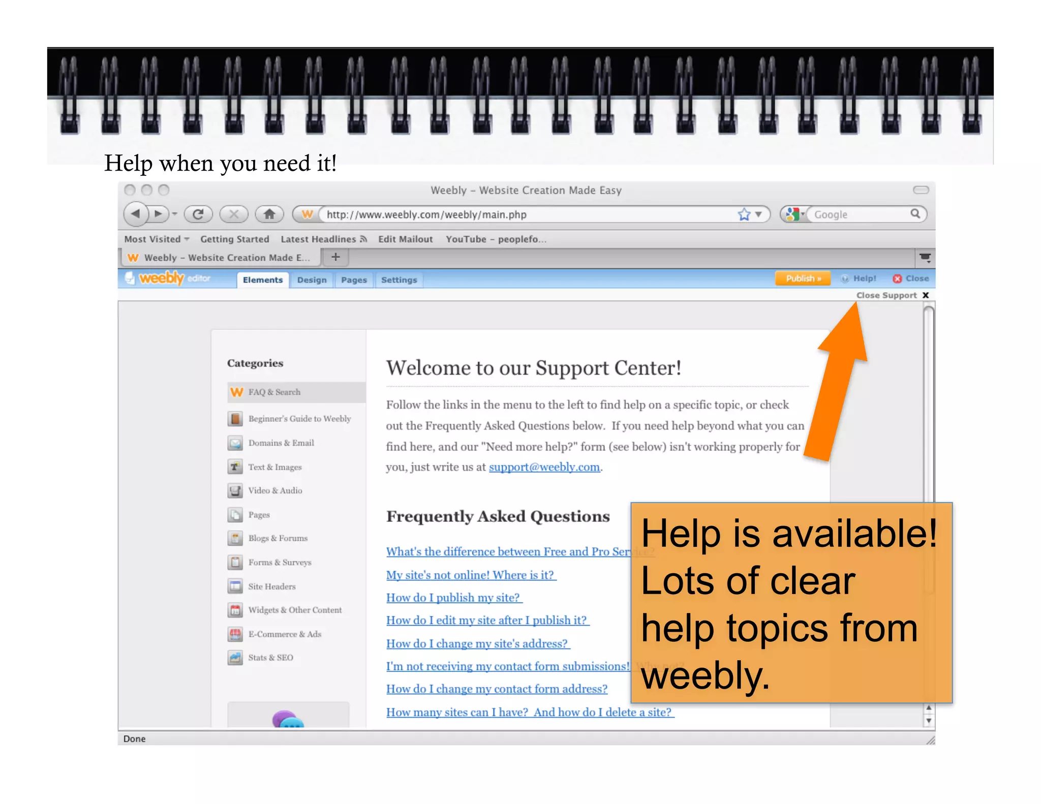 Help when you need it!




                         Help is available!
                         Lots of clear
                         help topics from
                         weebly.
 