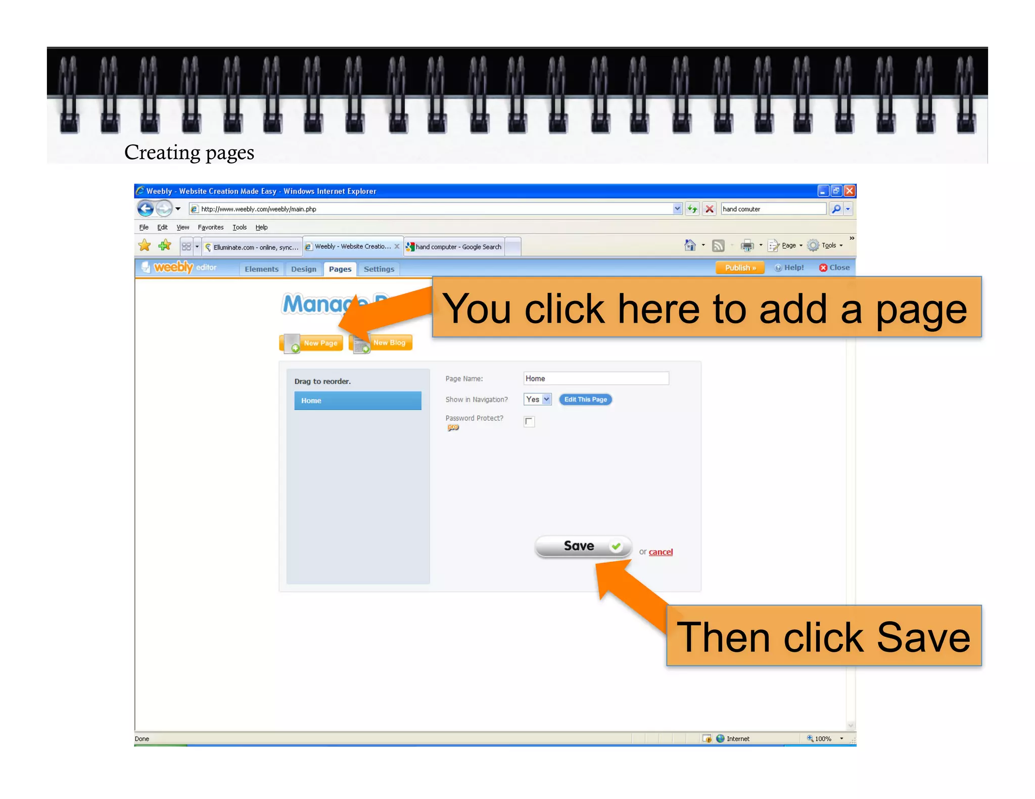 Creating pages




                 You click here to add a page




                             Then click Save
 