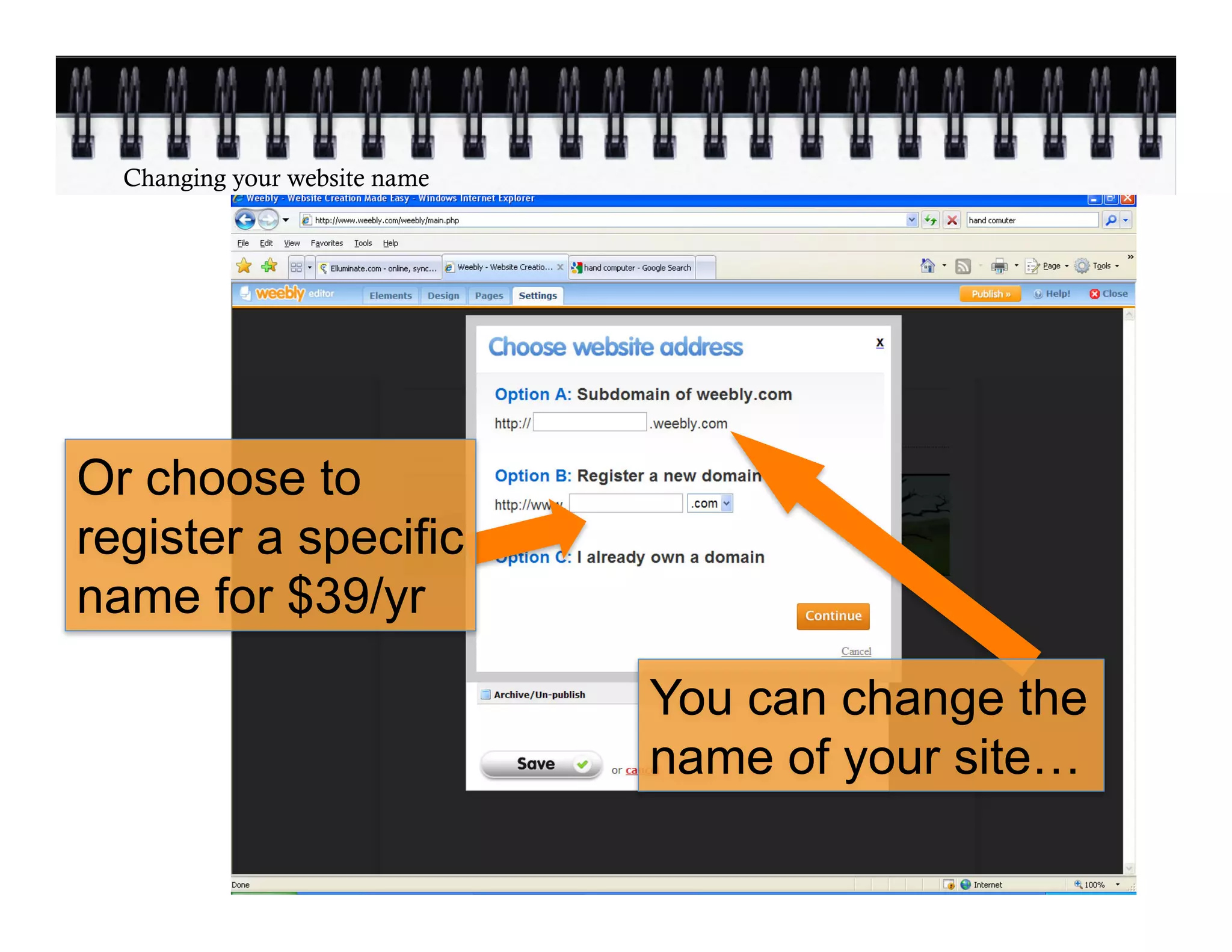 Changing your website name




Or choose to
register a specific
name for $39/yr

                               You can change the
                               name of your site…
 