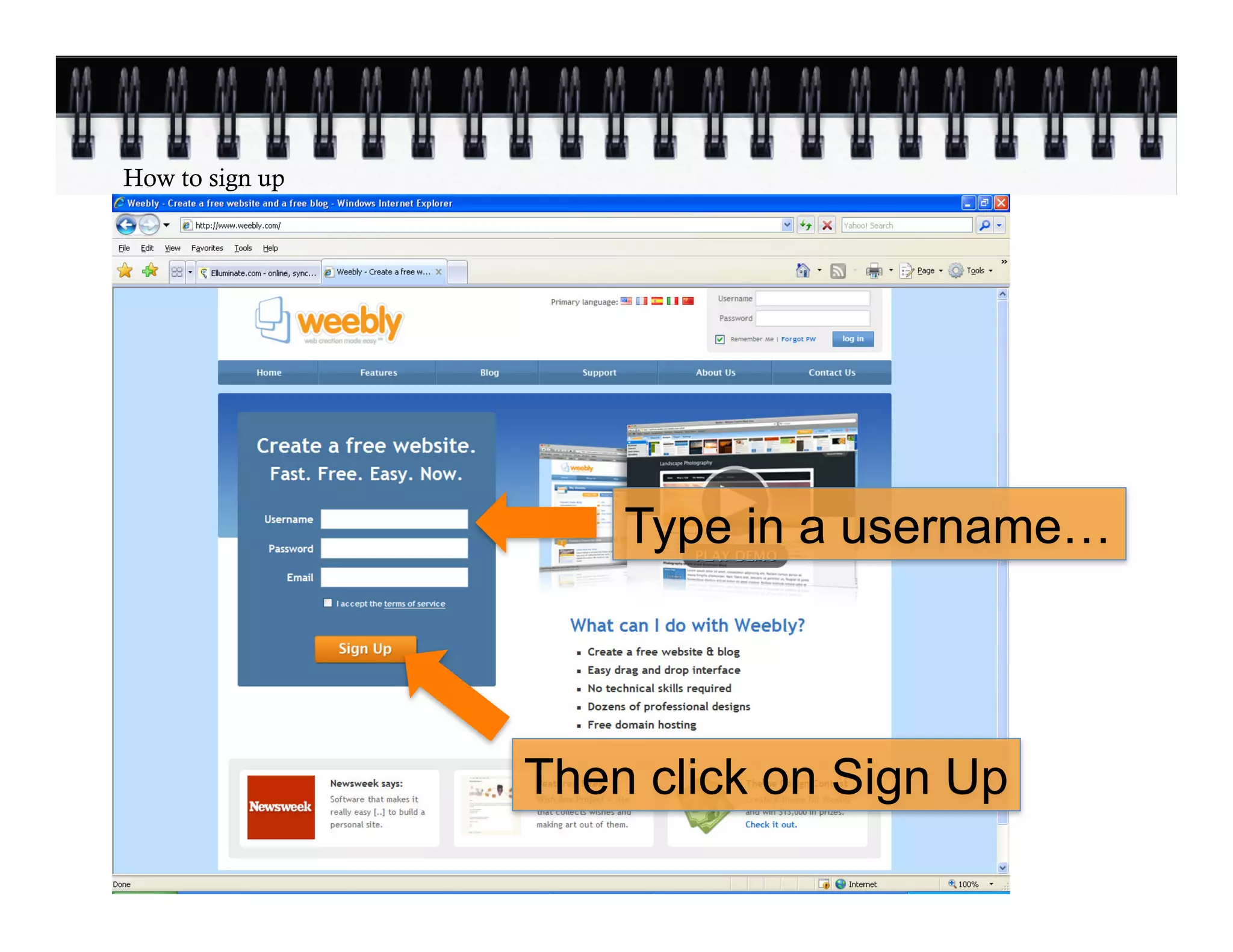 How to sign up




                     Type in a username…




                 Then click on Sign Up
 