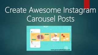 Create Awesome Instagram
Carousel Posts
 