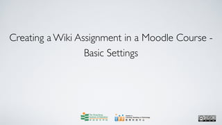 Creating a Wiki Assignment in a Moodle Course -
                  Basic Settings
 