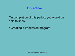 Windowed Application Java Creating a windowed program | PPT