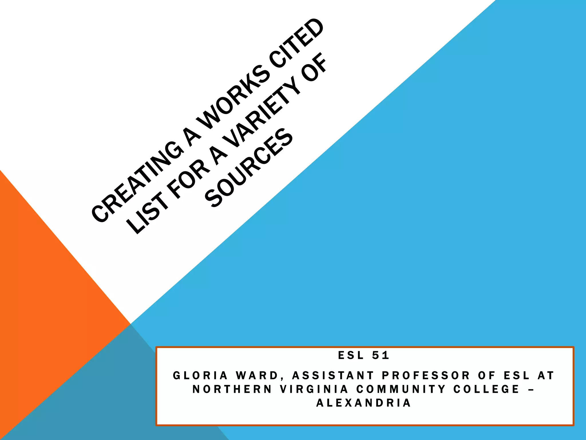 E S L 5 1
G L O R I A W A R D , A S S I S T A N T P R O F E S S O R O F E S L A T
N O R T H E R N V I R G I N I A C O M M U N I T Y C O L L E G E –
A L E X A N D R I A
 