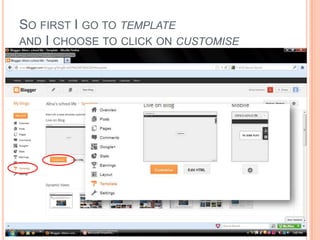 SO FIRST I GO TO TEMPLATE
AND I CHOOSE TO CLICK ON CUSTOMISE
 