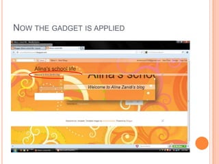 NOW THE GADGET IS APPLIED
 