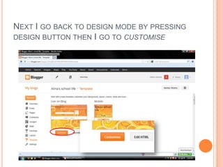 NEXT I GO BACK TO DESIGN MODE BY PRESSING
DESIGN BUTTON THEN I GO TO CUSTOMISE
 