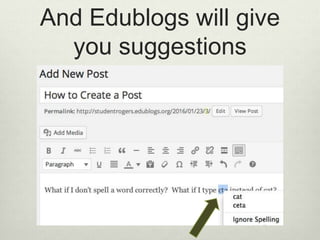 And Edublogs will give
you suggestions