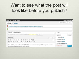 Want to see what the post will
look like before you publish?