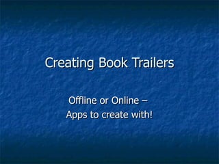 Creating Book Trailers Offline or Online –  Apps to create with! 